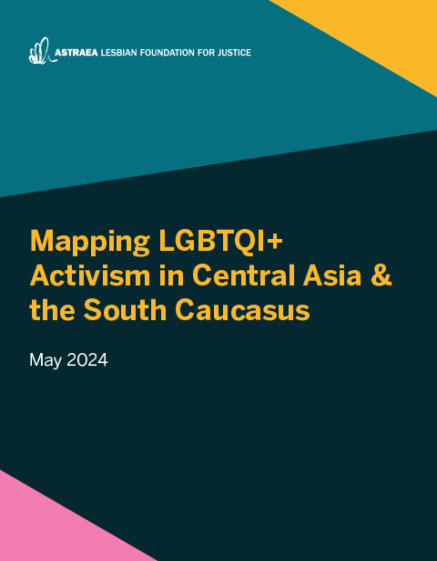 Executive Summary: Mapping LGBTQI+ Activism in Central Asia & the South Caucasus